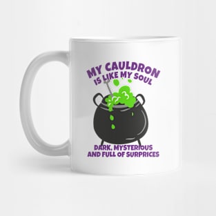 My Cauldron Is Like My Soul Dark, Mysterious And Full Of Surprises Mug